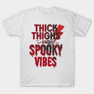 Thick thighs and spooky vibes T-Shirt